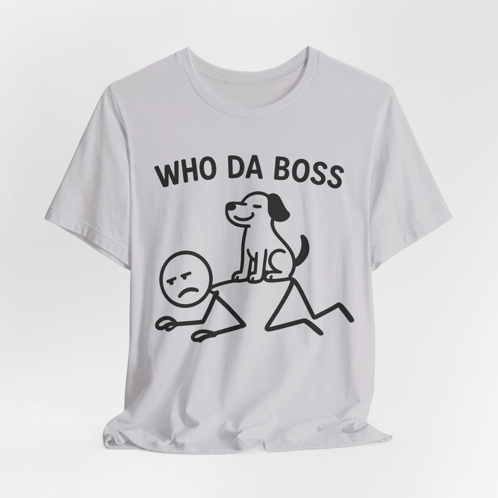 Who Da Boss T-Shirt, Funny Dog Shirt, Dog Lover Gift, Cute Pet Humour Tee, Unisex Dog Owner T-Shirt