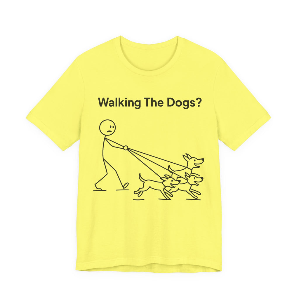 Walking The Dogs T-Shirt, Funny Dog Shirt, Dog Walker Gift, Dog Lover Tee, Cute Pet Humour T-Shirt