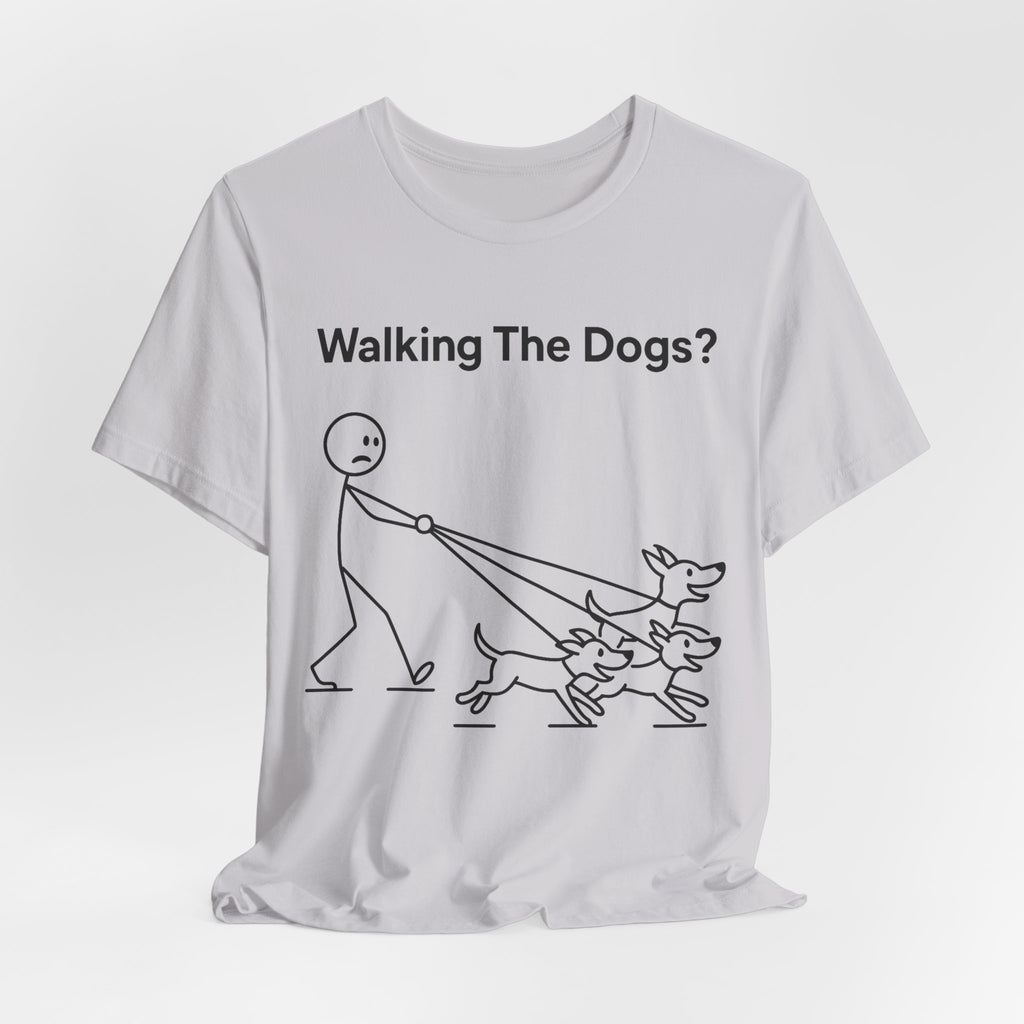 Walking The Dogs T-Shirt, Funny Dog Shirt, Dog Walker Gift, Dog Lover Tee, Cute Pet Humour T-Shirt