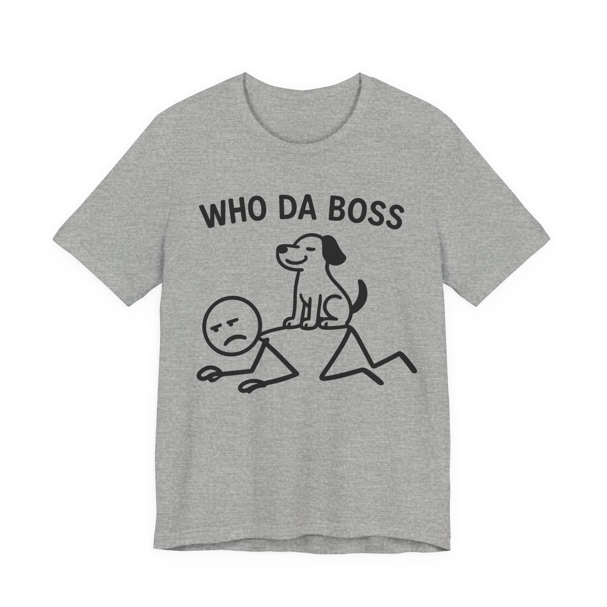 Who Da Boss T-Shirt, Funny Dog Shirt, Dog Lover Gift, Cute Pet Humour Tee, Unisex Dog Owner T-Shirt
