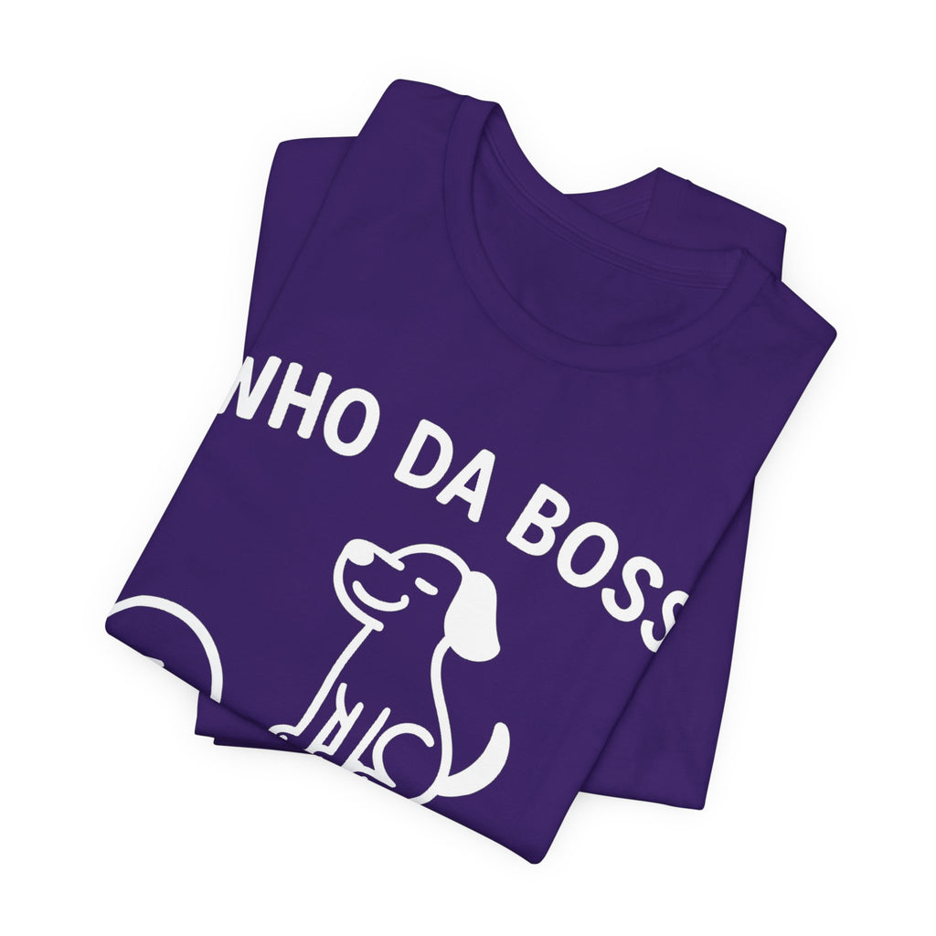 Who Da Boss T-Shirt, Funny Dog Shirt, Dog Lover Gift, Cute Pet Humour Tee, Unisex Dog Owner T-Shirt