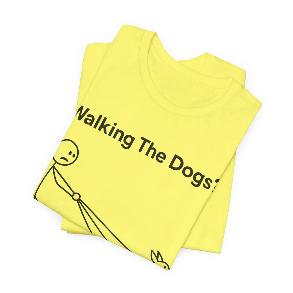 Walking The Dogs T-Shirt, Funny Dog Shirt, Dog Walker Gift, Dog Lover Tee, Cute Pet Humour T-Shirt