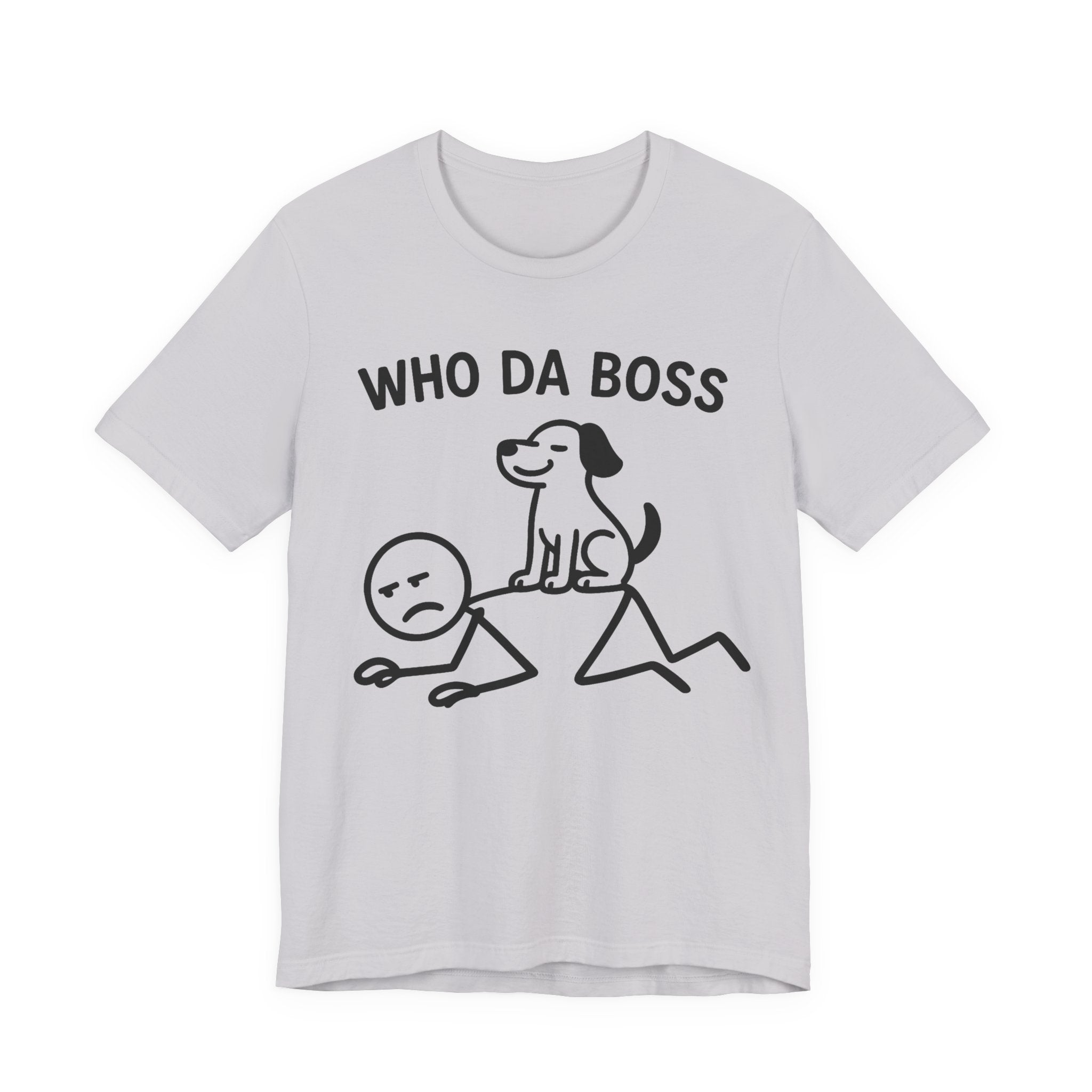Who Da Boss T-Shirt, Funny Dog Shirt, Dog Lover Gift, Cute Pet Humour Tee, Unisex Dog Owner T-Shirt