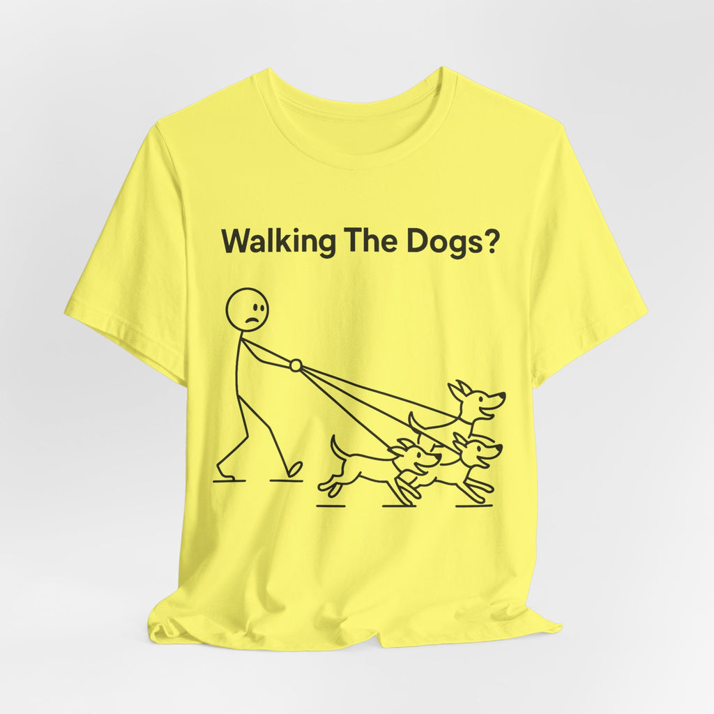Walking The Dogs T-Shirt, Funny Dog Shirt, Dog Walker Gift, Dog Lover Tee, Cute Pet Humour T-Shirt