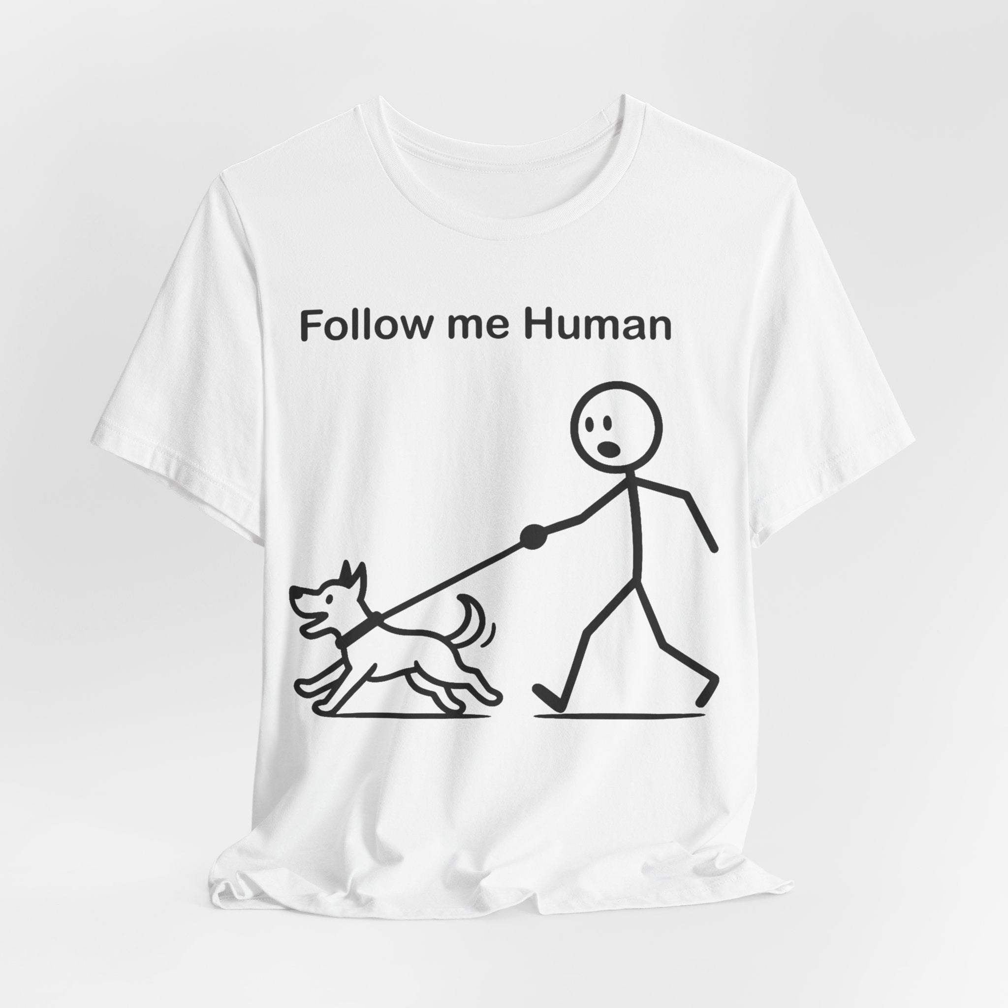 Follow Me Human T-Shirt, Funny Dog Shirt, Dog Lover Gift, Cute Pet Tee, Unisex T-Shirt