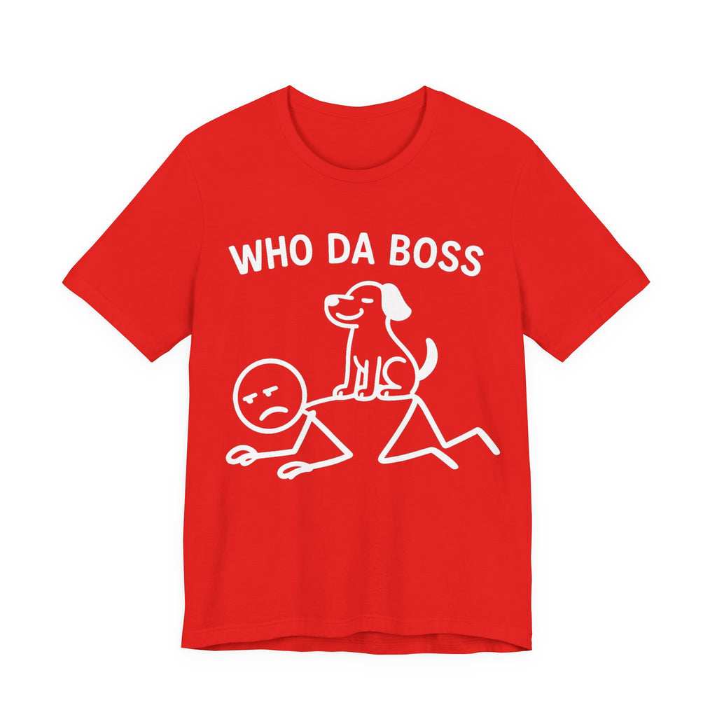 Who Da Boss T-Shirt, Funny Dog Shirt, Dog Lover Gift, Cute Pet Humour Tee, Unisex Dog Owner T-Shirt