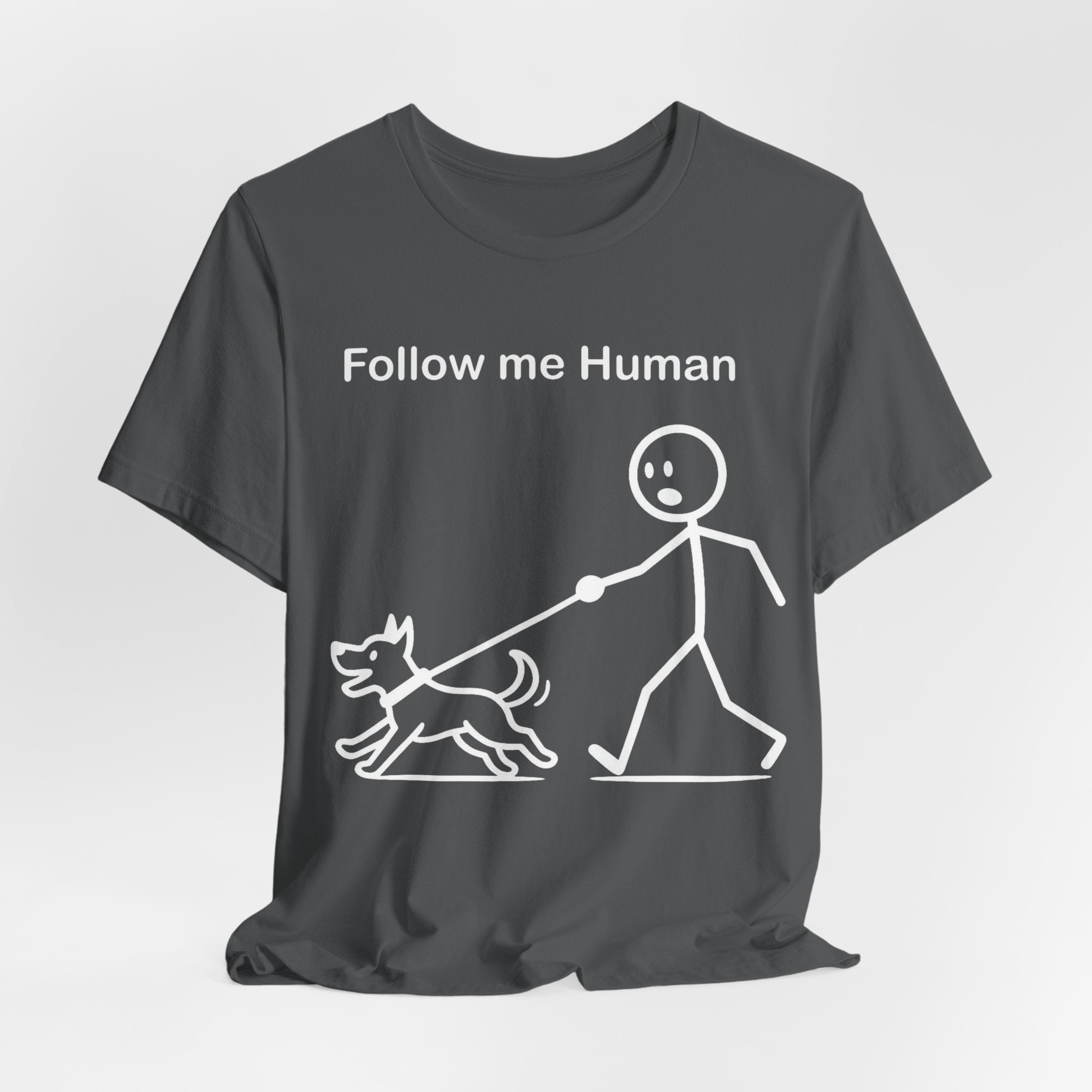 Follow Me Human T-Shirt, Funny Dog Shirt, Dog Lover Gift, Cute Pet Tee, Unisex T-Shirt