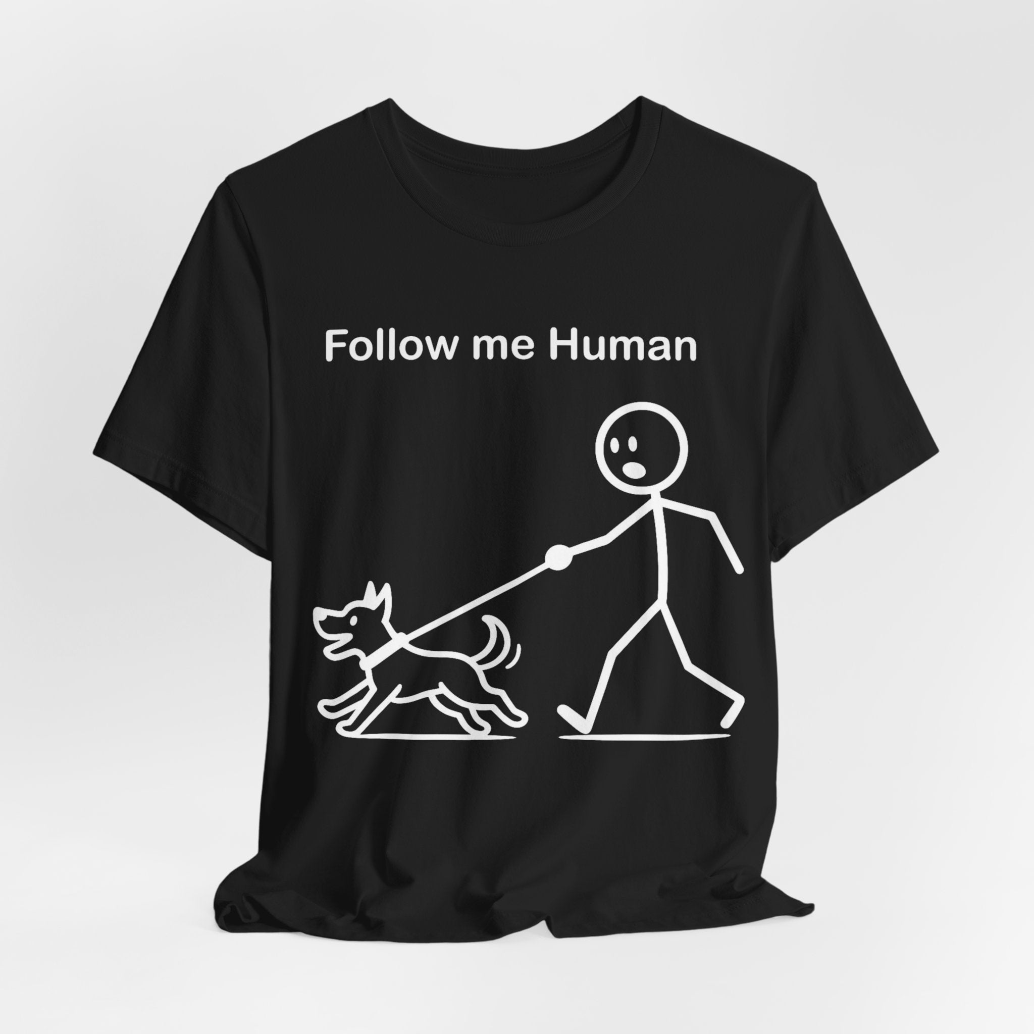 Follow Me Human T-Shirt, Funny Dog Shirt, Dog Lover Gift, Cute Pet Tee, Unisex T-Shirt