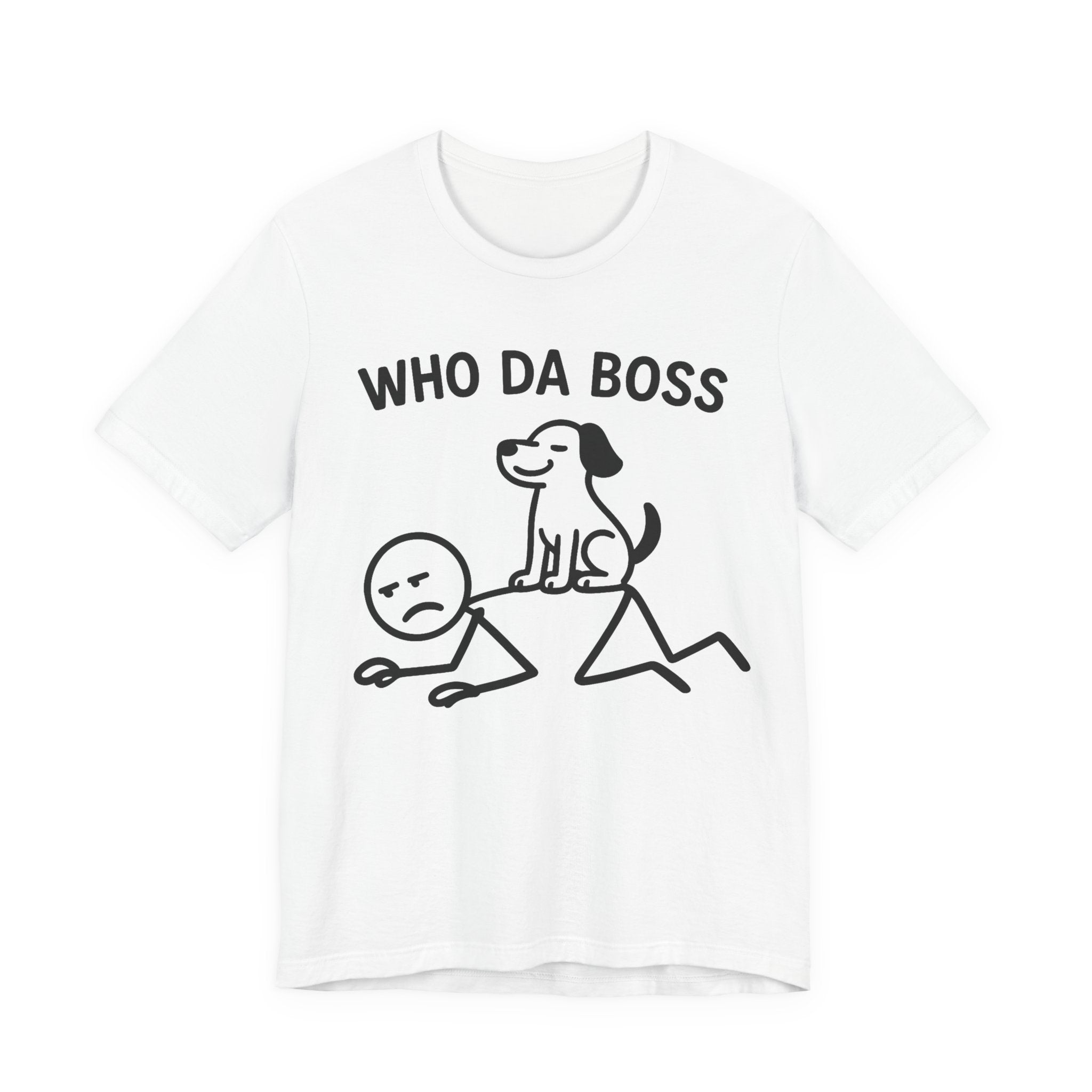 Who Da Boss T-Shirt, Funny Dog Shirt, Dog Lover Gift, Cute Pet Humour Tee, Unisex Dog Owner T-Shirt