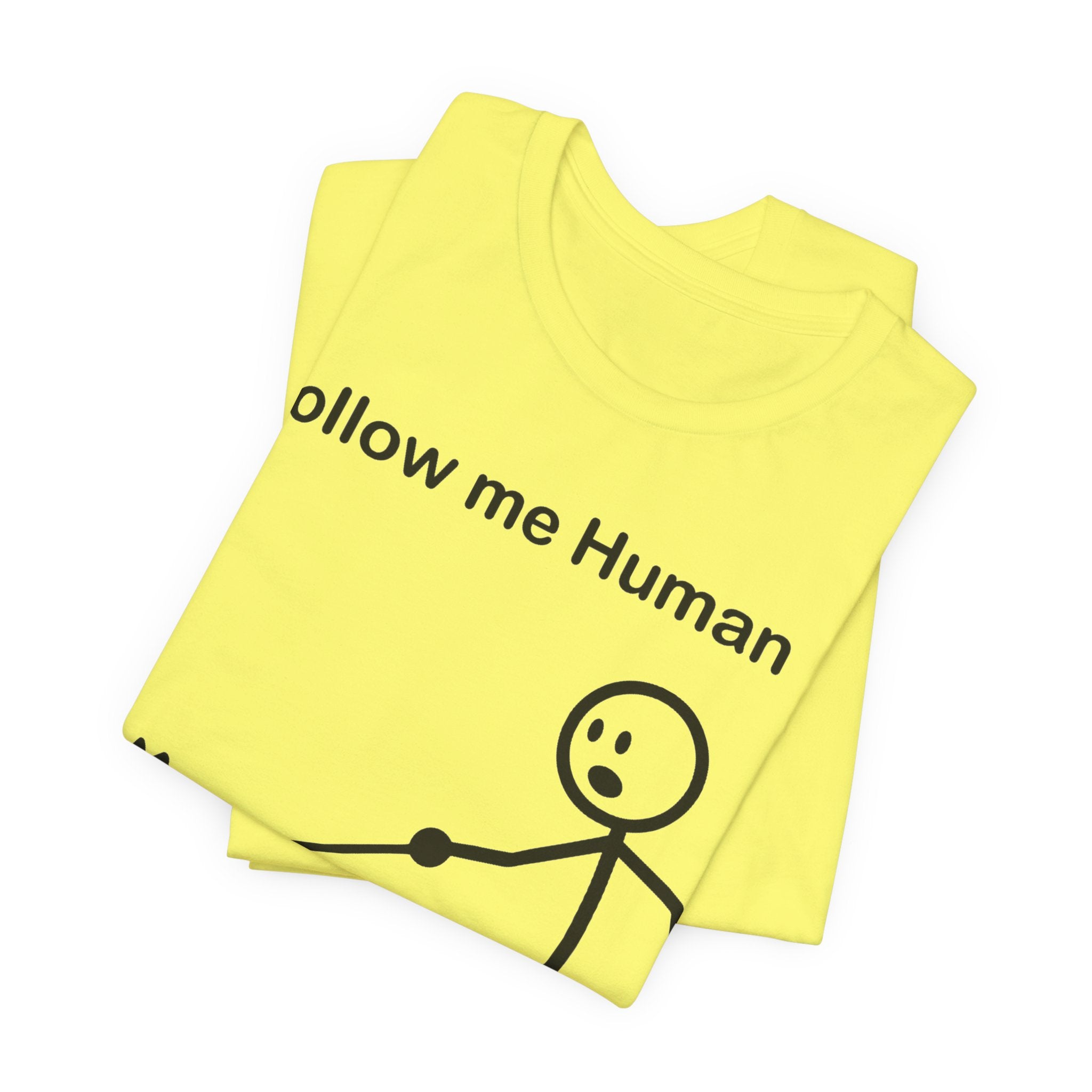 Follow Me Human T-Shirt, Funny Dog Shirt, Dog Lover Gift, Cute Pet Tee, Unisex T-Shirt
