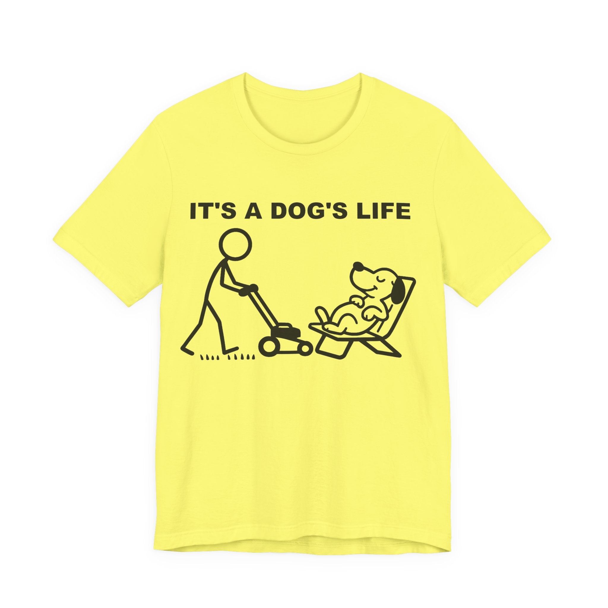 It’s a Dog’s Life T-Shirt, Funny Dog Shirt, Dog Lover Gift, Cute Pet Tee, Relaxed Humour T-Shirt