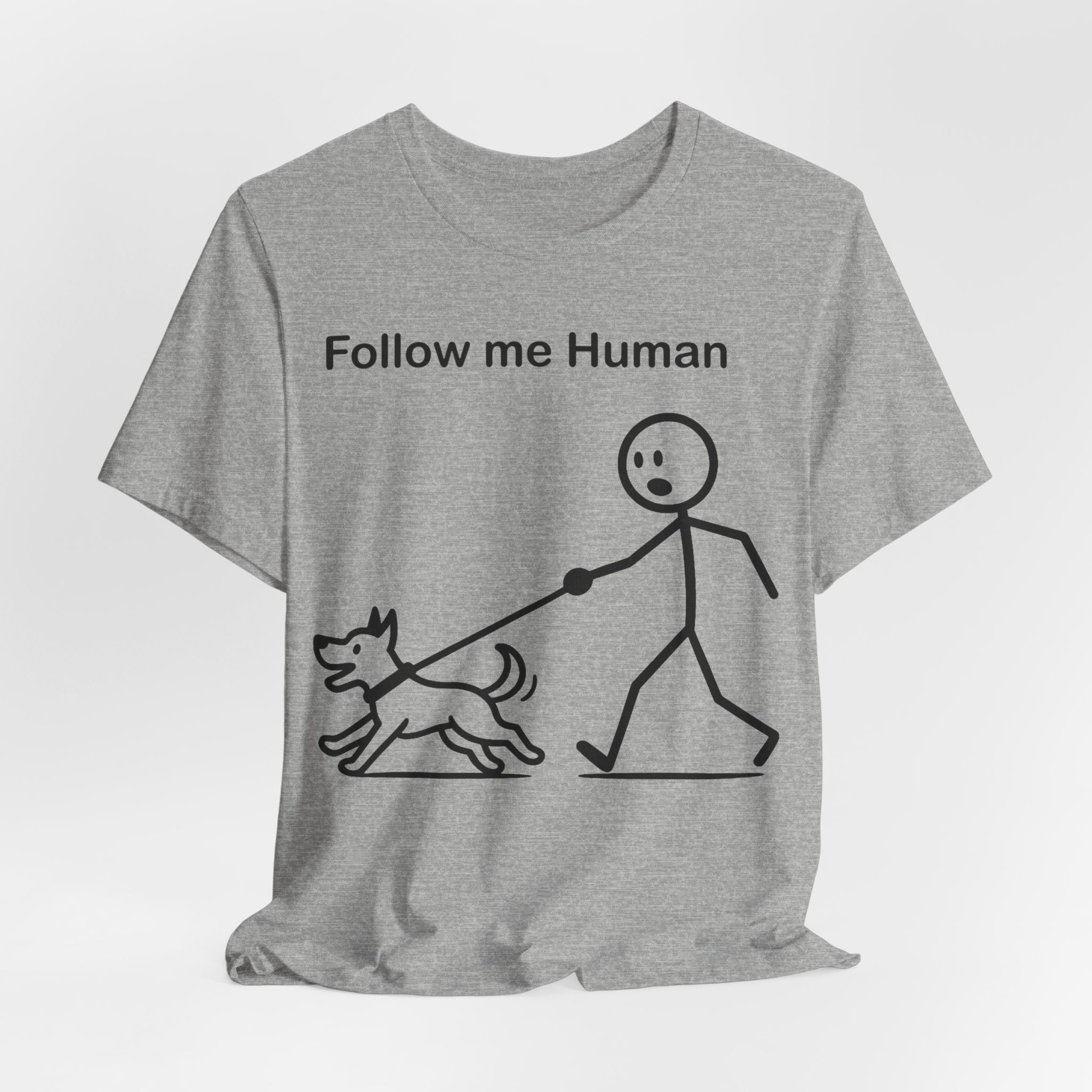Follow Me Human T-Shirt, Funny Dog Shirt, Dog Lover Gift, Cute Pet Tee, Unisex T-Shirt