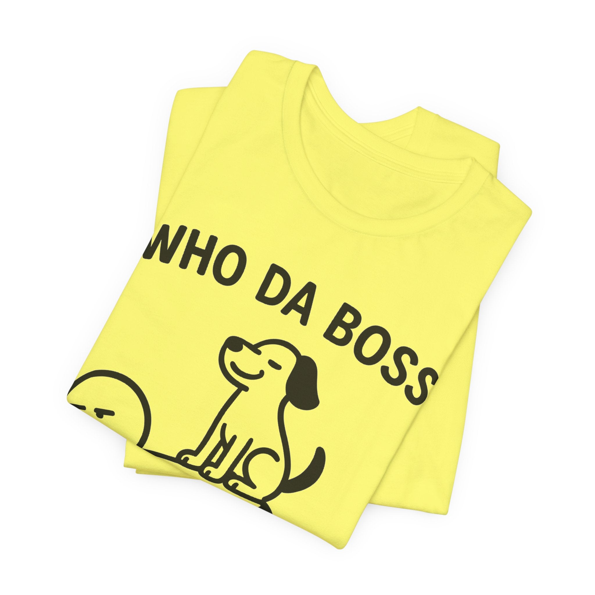 Who Da Boss T-Shirt, Funny Dog Shirt, Dog Lover Gift, Cute Pet Humour Tee, Unisex Dog Owner T-Shirt