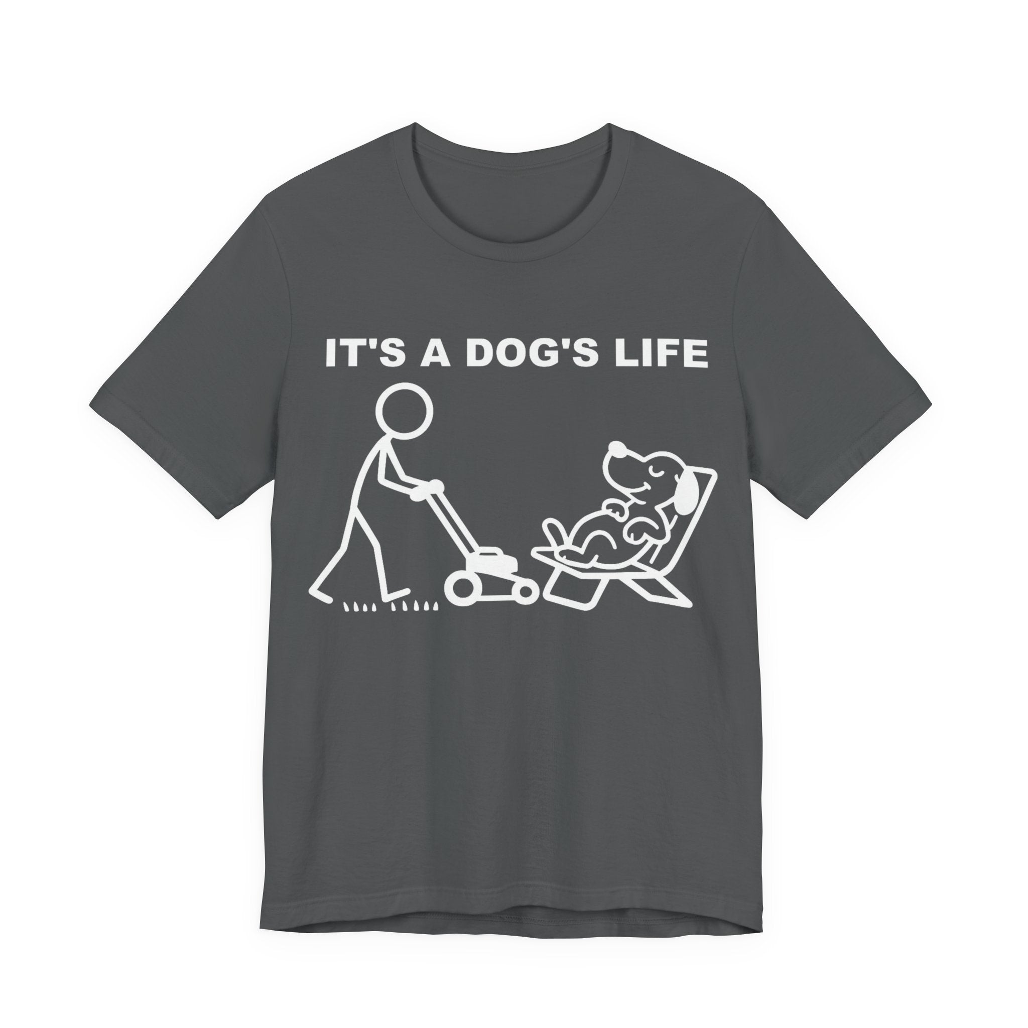 It’s a Dog’s Life T-Shirt, Funny Dog Shirt, Dog Lover Gift, Cute Pet Tee, Relaxed Humour T-Shirt