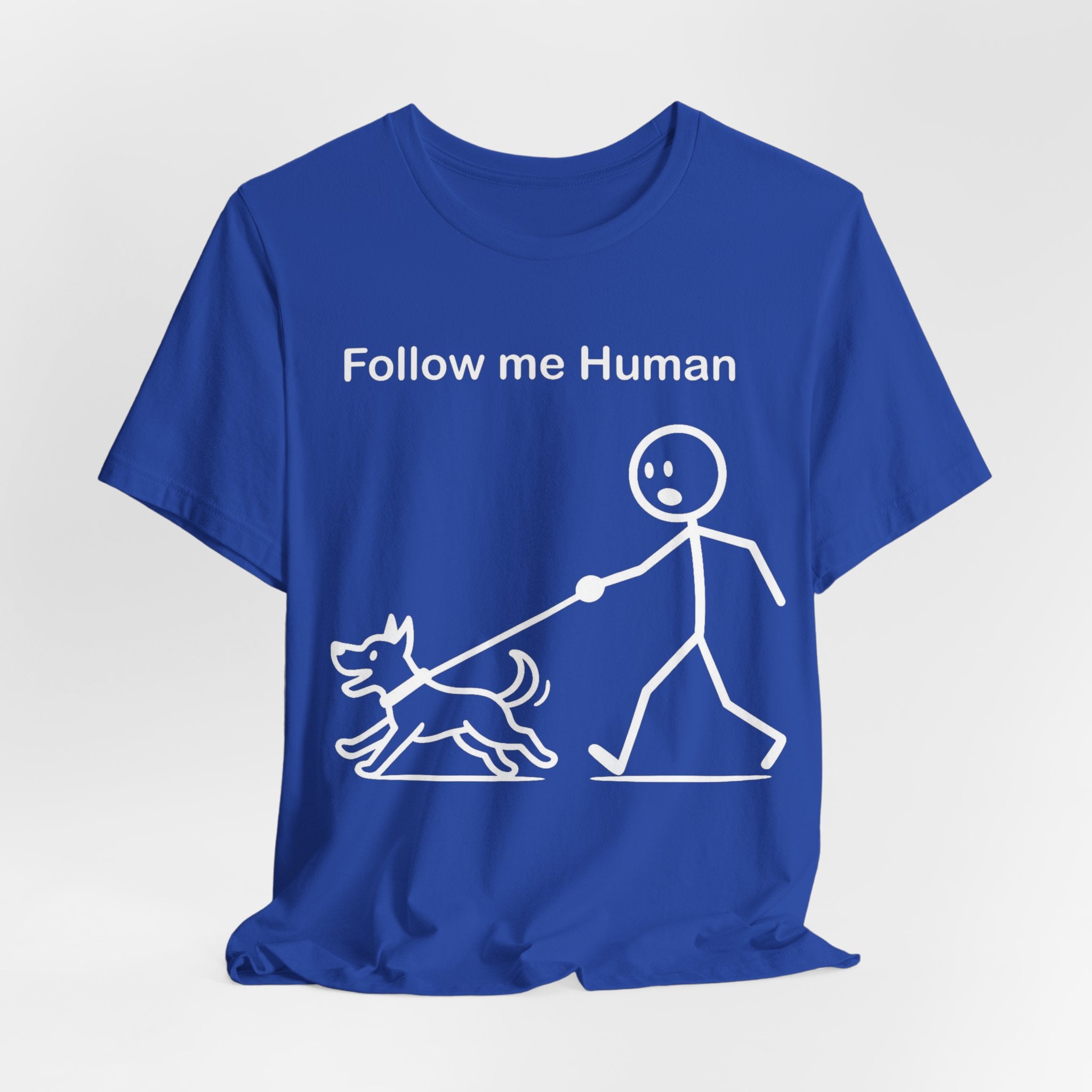 Follow Me Human T-Shirt, Funny Dog Shirt, Dog Lover Gift, Cute Pet Tee, Unisex T-Shirt