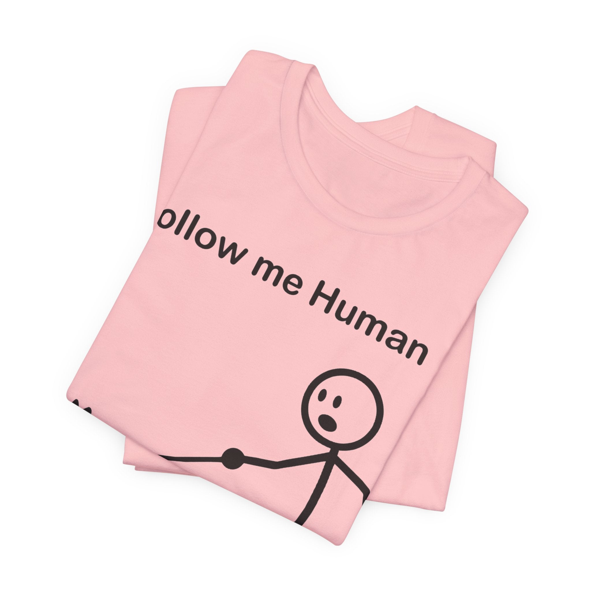 Follow Me Human T-Shirt, Funny Dog Shirt, Dog Lover Gift, Cute Pet Tee, Unisex T-Shirt