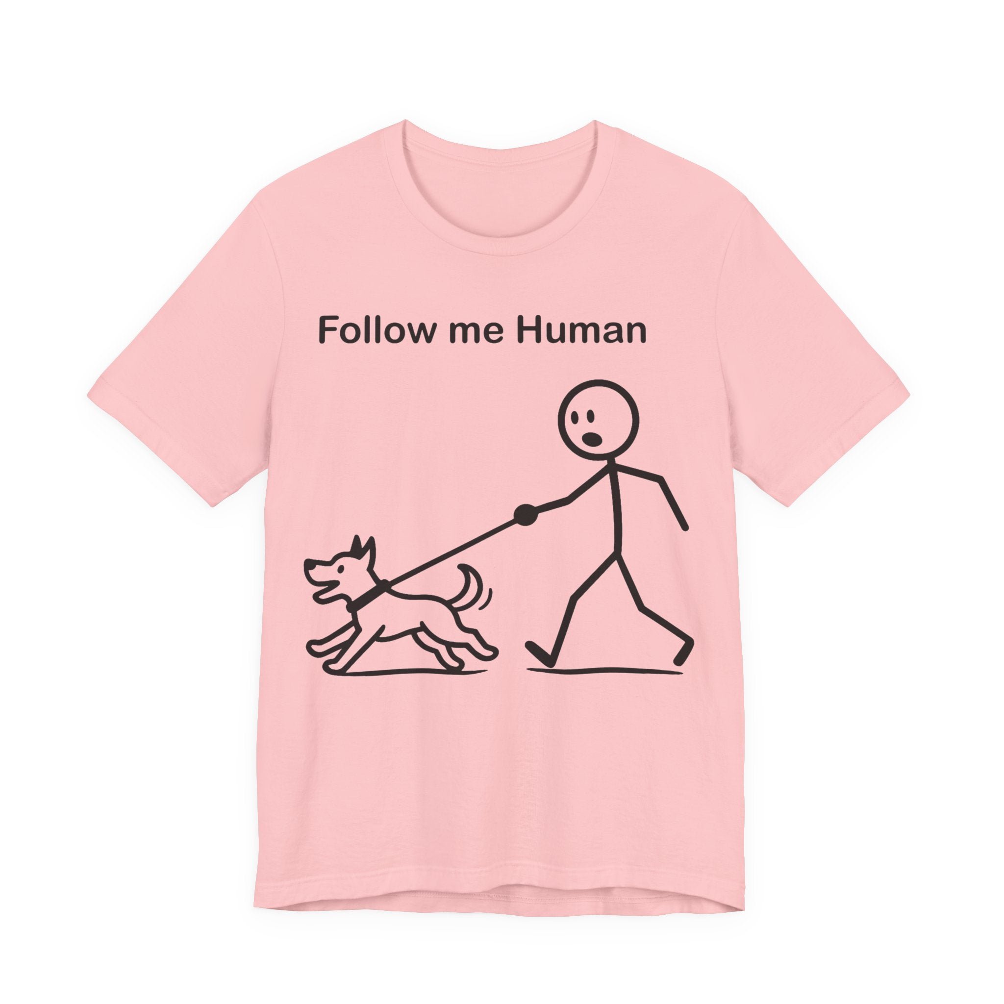 Follow Me Human T-Shirt, Funny Dog Shirt, Dog Lover Gift, Cute Pet Tee, Unisex T-Shirt