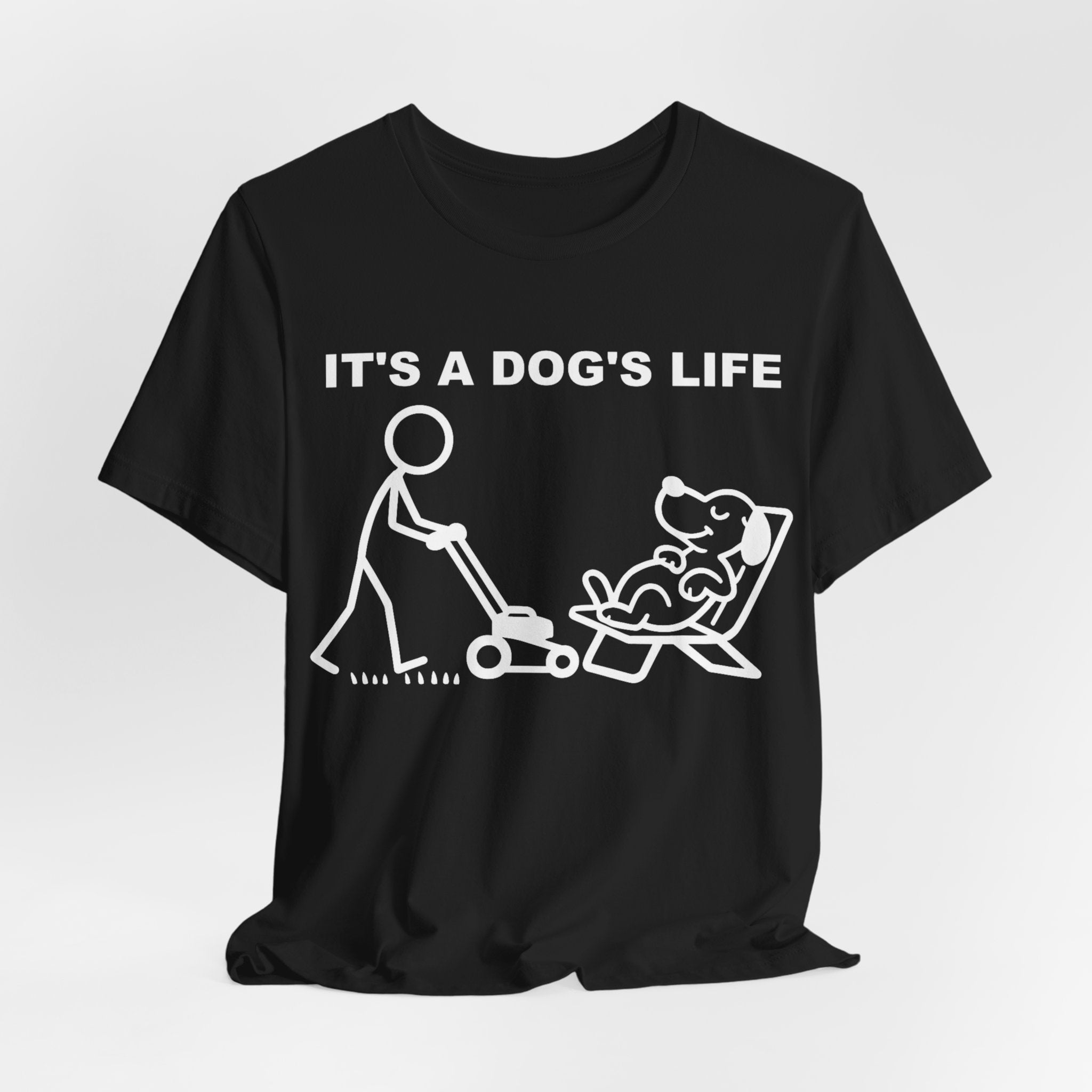 It’s a Dog’s Life T-Shirt, Funny Dog Shirt, Dog Lover Gift, Cute Pet Tee, Relaxed Humour T-Shirt