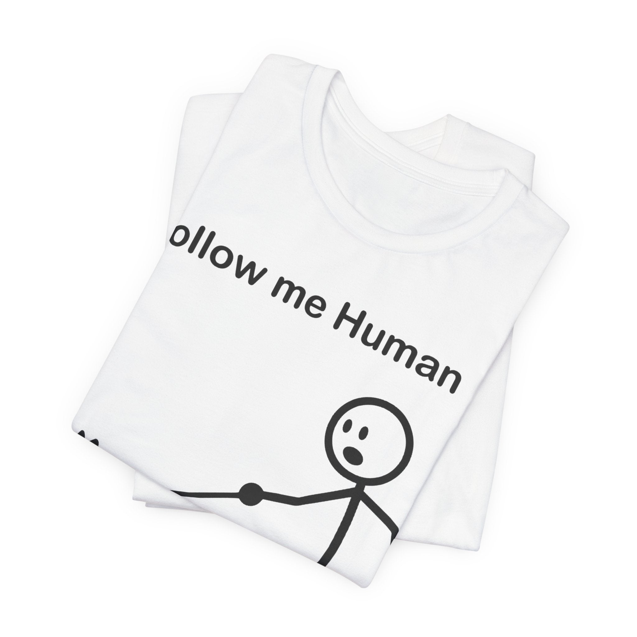 Follow Me Human T-Shirt, Funny Dog Shirt, Dog Lover Gift, Cute Pet Tee, Unisex T-Shirt