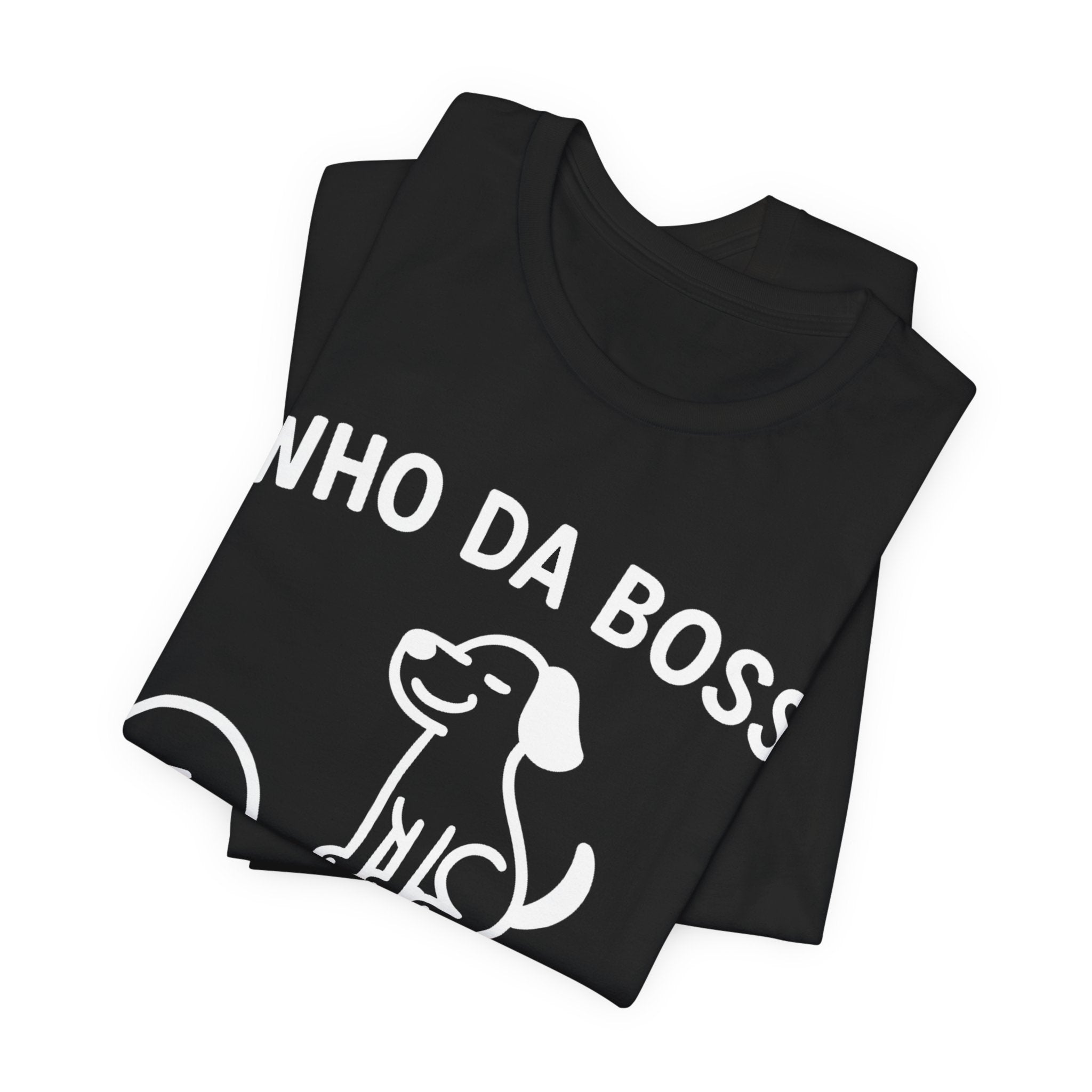 Who Da Boss T-Shirt, Funny Dog Shirt, Dog Lover Gift, Cute Pet Humour Tee, Unisex Dog Owner T-Shirt