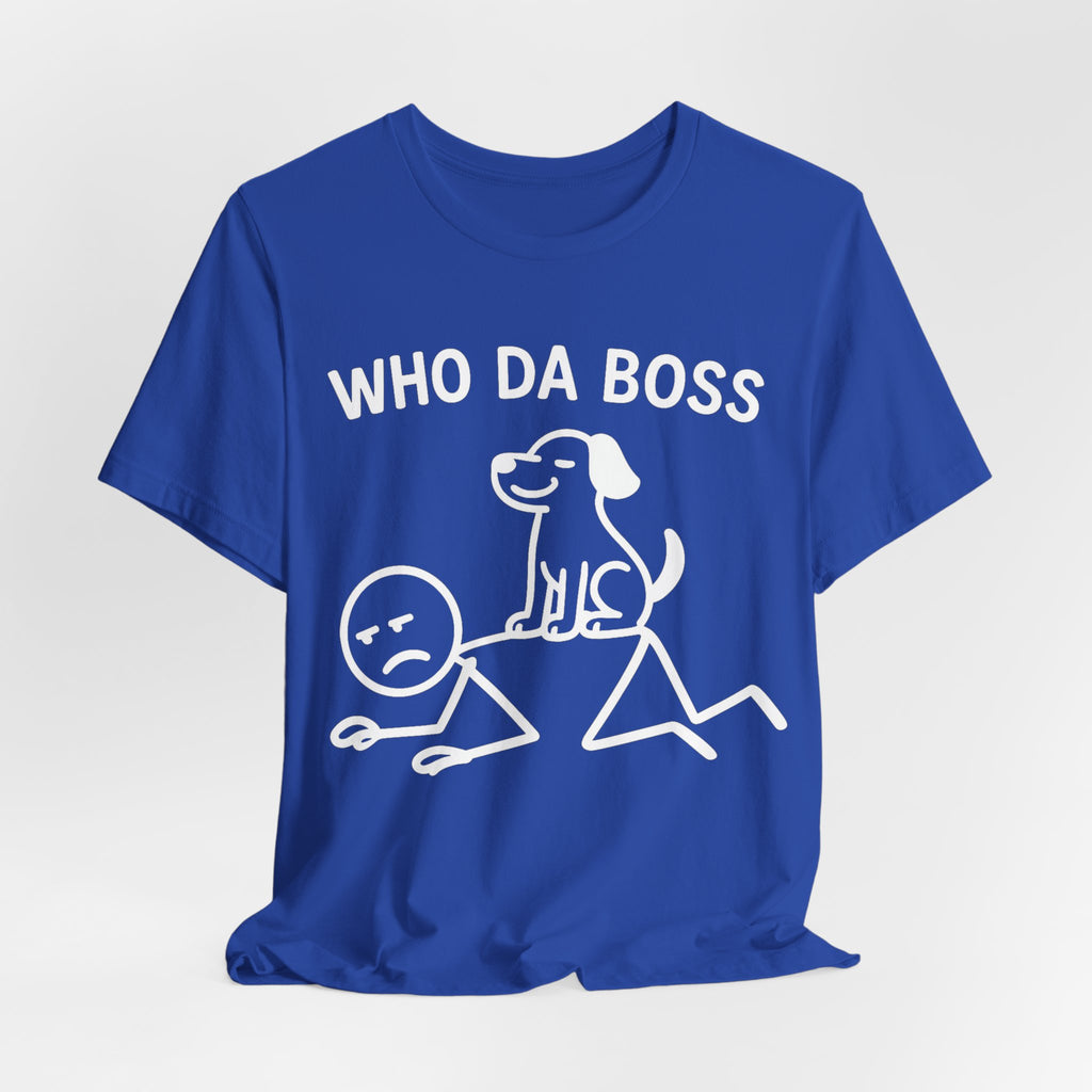 Who Da Boss T-Shirt, Funny Dog Shirt, Dog Lover Gift, Cute Pet Humour Tee, Unisex Dog Owner T-Shirt