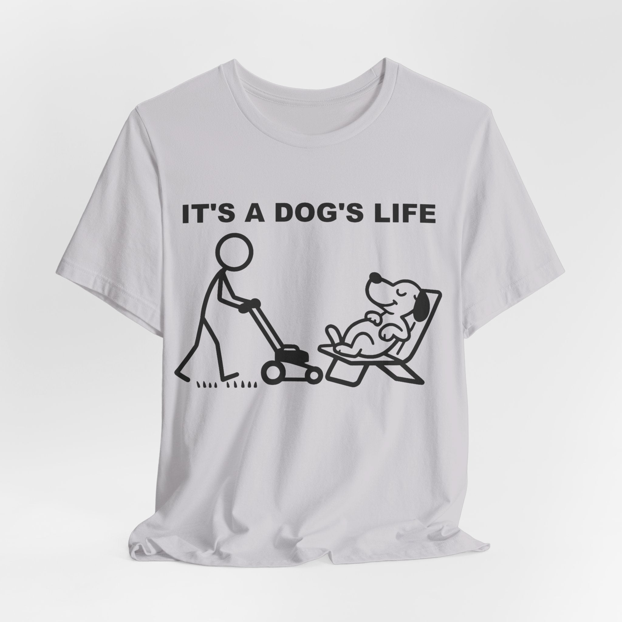 It’s a Dog’s Life T-Shirt, Funny Dog Shirt, Dog Lover Gift, Cute Pet Tee, Relaxed Humour T-Shirt