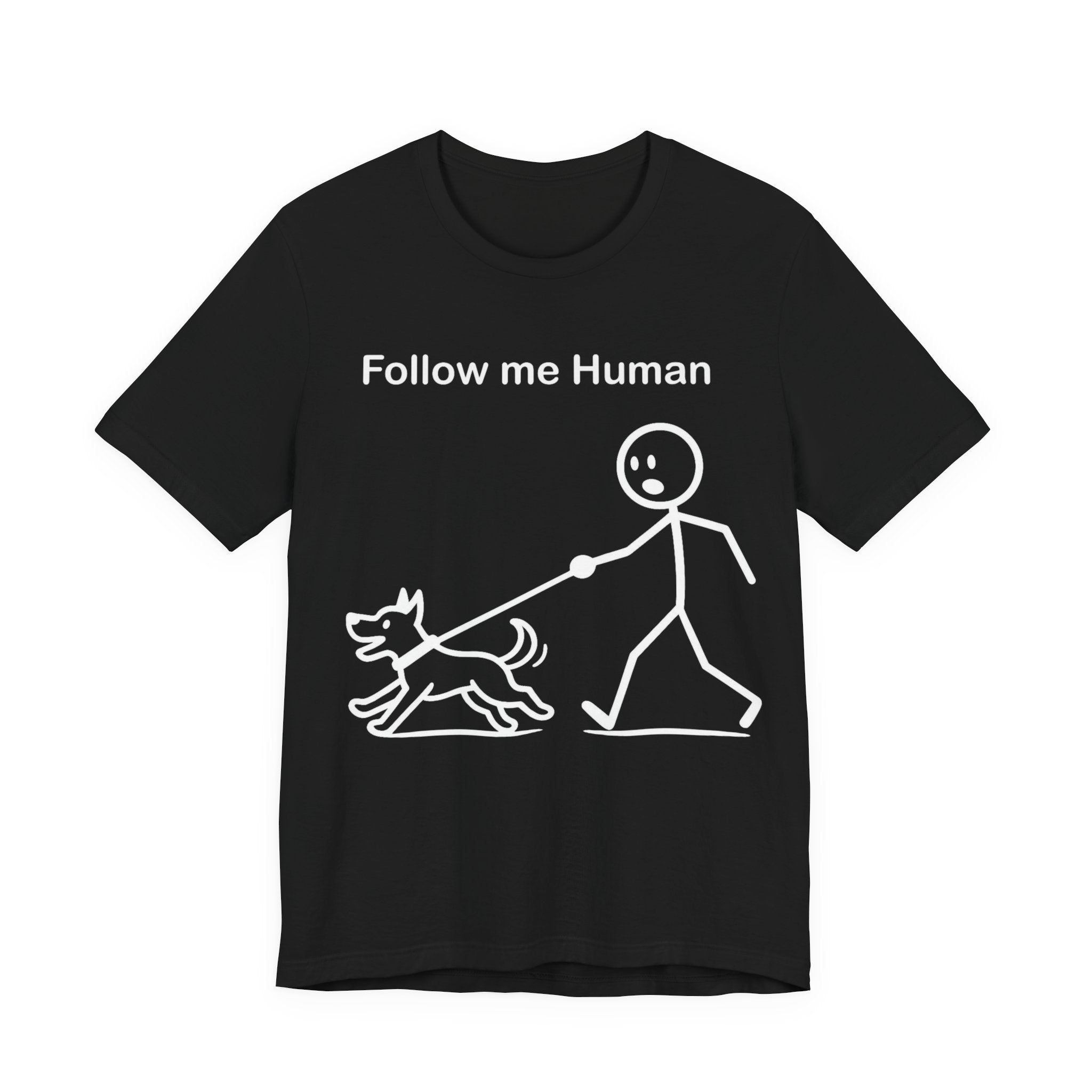 Follow Me Human T-Shirt, Funny Dog Shirt, Dog Lover Gift, Cute Pet Tee, Unisex T-Shirt