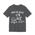 Who Da Boss T-Shirt, Funny Dog Shirt, Dog Lover Gift, Cute Pet Humour Tee, Unisex Dog Owner T-Shirt
