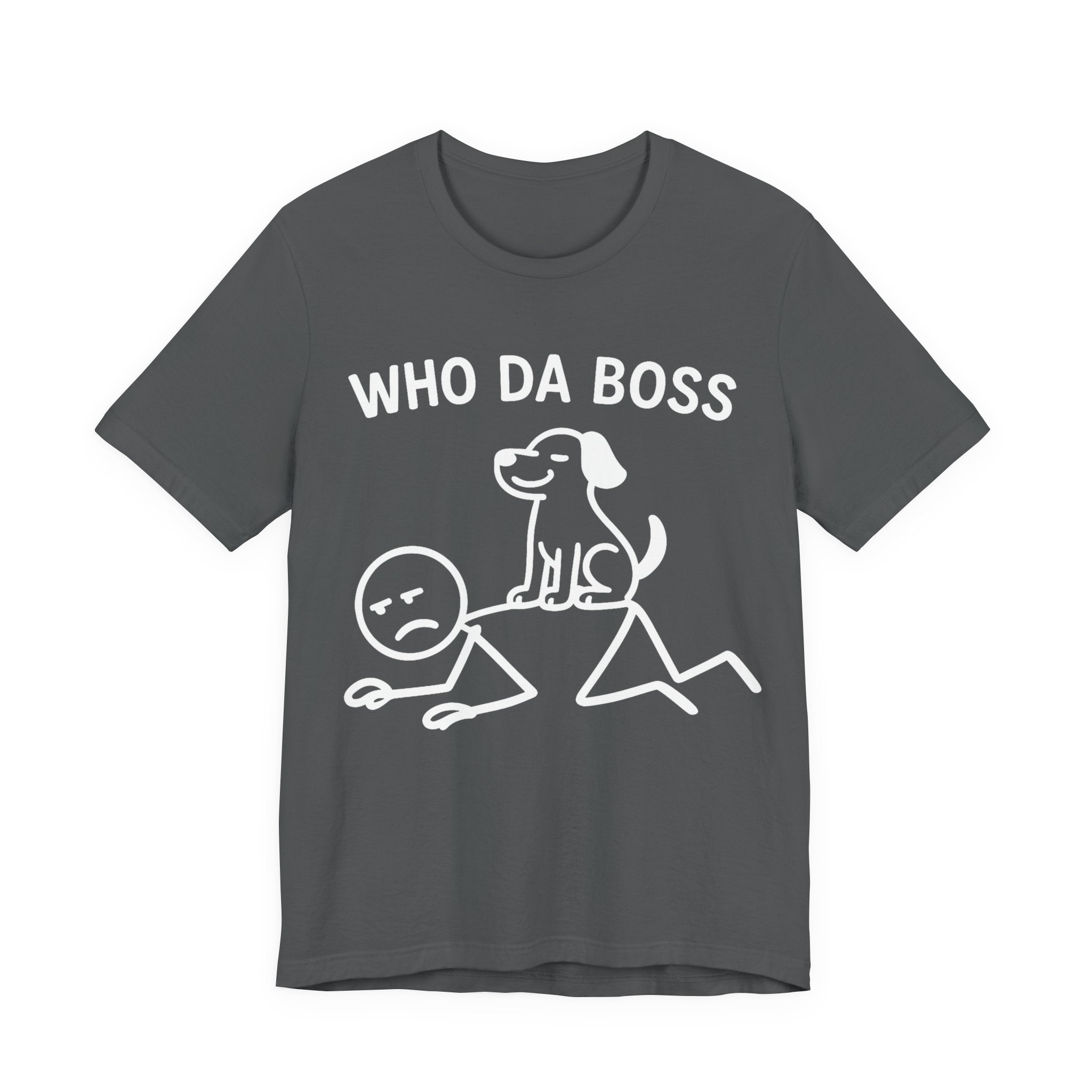 Who Da Boss T-Shirt, Funny Dog Shirt, Dog Lover Gift, Cute Pet Humour Tee, Unisex Dog Owner T-Shirt