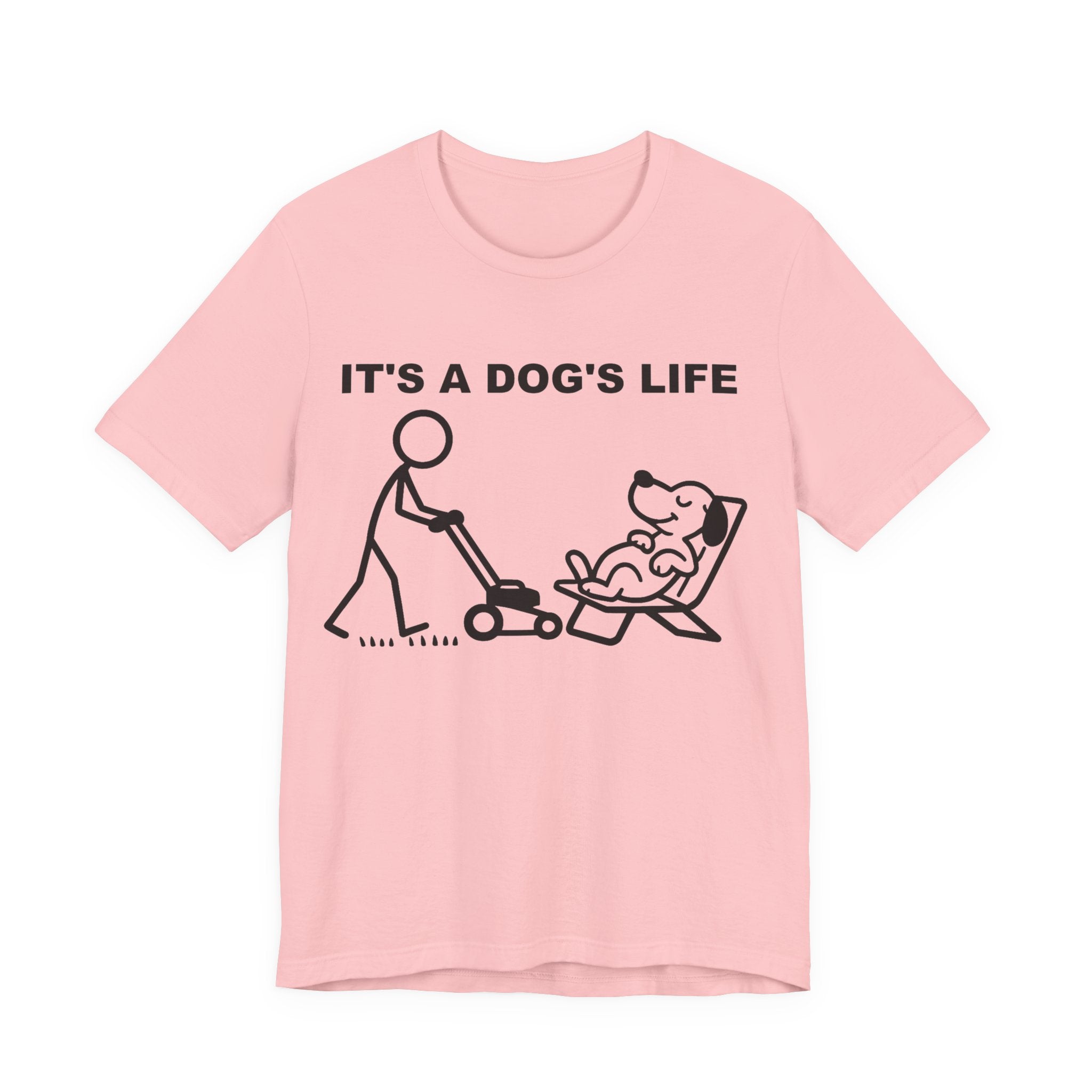It’s a Dog’s Life T-Shirt, Funny Dog Shirt, Dog Lover Gift, Cute Pet Tee, Relaxed Humour T-Shirt